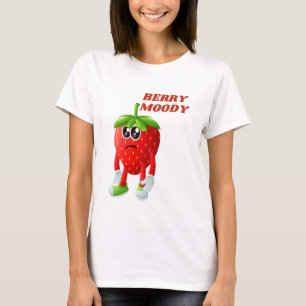 Strawberry Funny Moody Pun T-Shirt