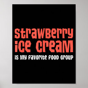 Strawberry Ice Cream Is My Favorite Food Group Poster