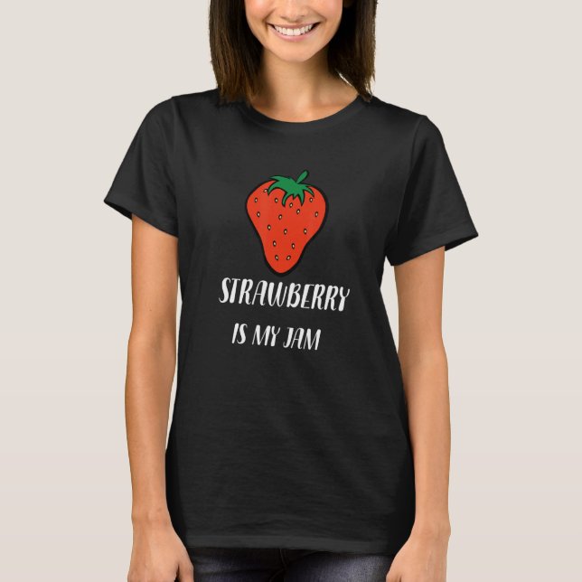 Strawberry Is My Jam T-Shirt (Front)