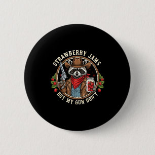 Strawberry Jams But My Gun Dont Cowboy Raccoon Fun 2 Inch Round Button