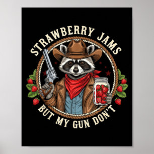 Strawberry Jams But My Gun Dont Cowboy Raccoon Fun Poster