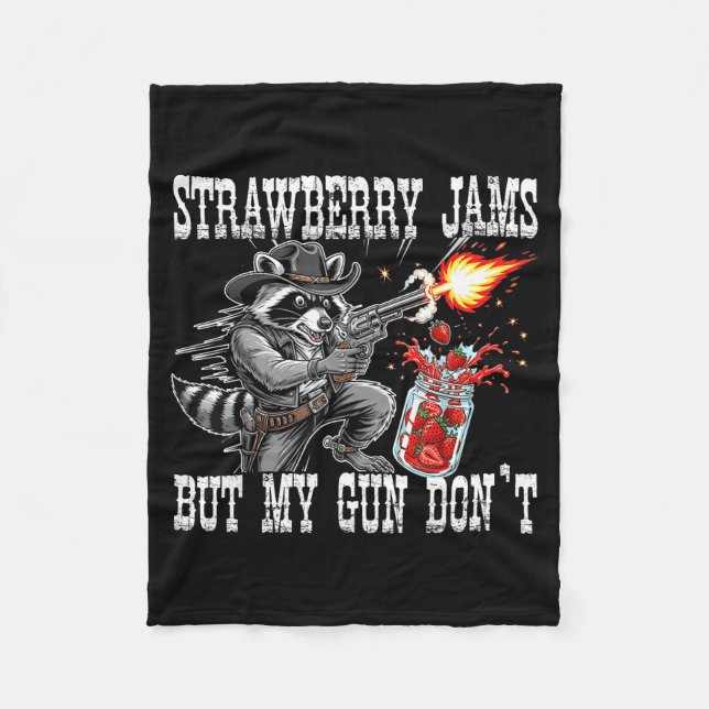 Strawberry Jams But My Gun Don't Funny Cowboy Racc Fleece Blanket (Front)