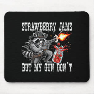 Strawberry Jams But My Gun Don't Funny Cowboy Racc Mouse Pad