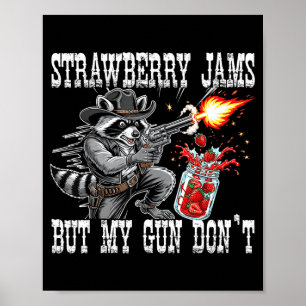 Strawberry Jams But My Gun Don't Funny Cowboy Racc Poster