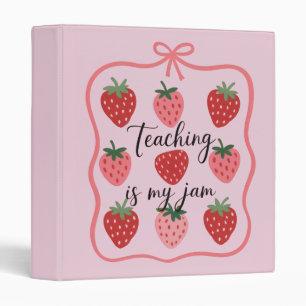 Strawberry Lover Teacher Teaching is My Jam  Binder