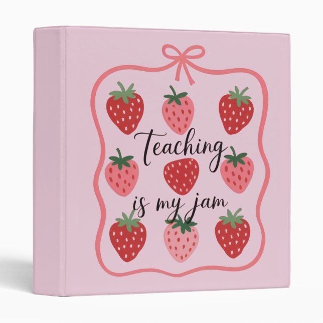 Strawberry Lover Teacher Teaching is My Jam  Binder (Front/Spine)