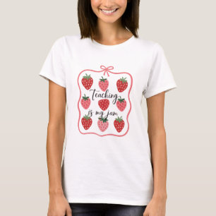 Strawberry Lover Teacher Teaching is My Jam  T-Shirt