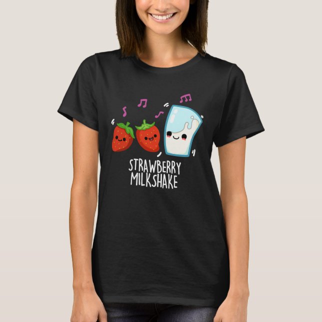 Strawberry Milk Shake Funny Food Pun Dark BG T-Shirt (Front)