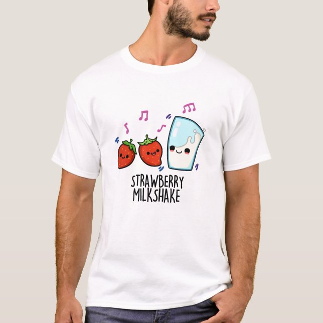 Strawberry Milk Shake Funny Food Pun  T-Shirt (Front)