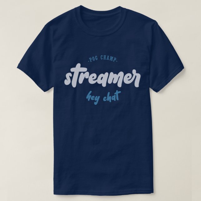 Streamer - pog champ - hey chat T-Shirt (Design Front)