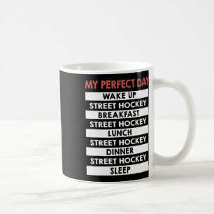 Street Hockey My Perfect Day Dek Hockey Coffee Mug
