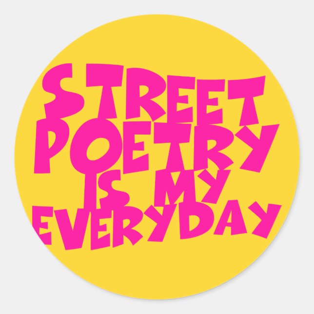Street Poetry Is My Everyday Classic Round Sticker (Front)