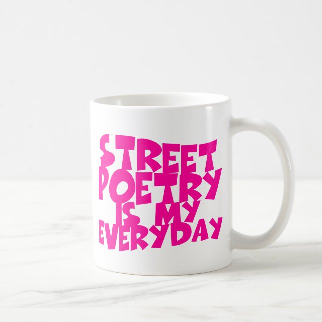 Street Poetry Is My Everyday Coffee Mug (Right)