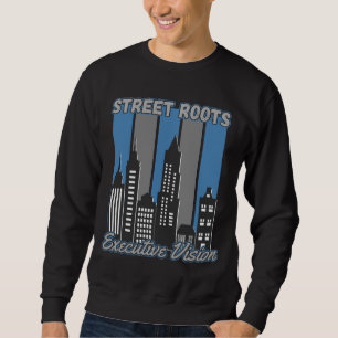 Street Roots Executive Vision™ Quiet Power Legacy Sweatshirt