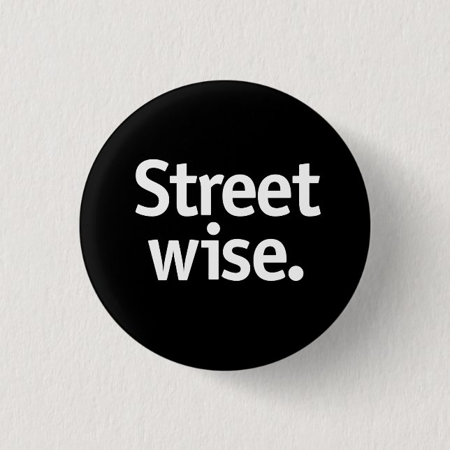 Street wise. 1 inch round button (Front)