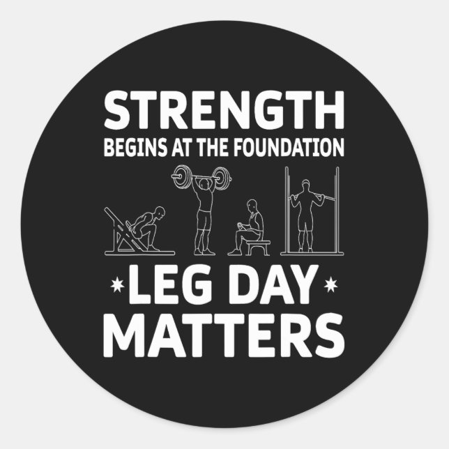 Strength Begins At The Foundation Leg Day Problems Classic Round Sticker (Front)
