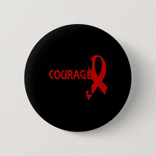 Strength Courage Faith Blood Cancer Heart Disease  2 Inch Round Button (Front)