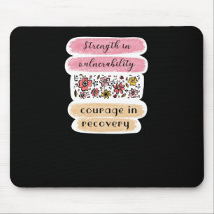 Strength In Vulnerability Courage In Recovery Stic Mouse Pad