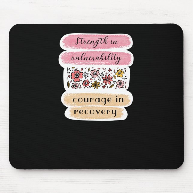 Strength In Vulnerability Courage In Recovery Stic Mouse Pad (Front)