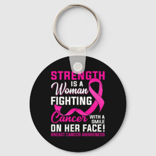 Strength Is A Woman Fighting Cancer Breast Cancer  Keychain