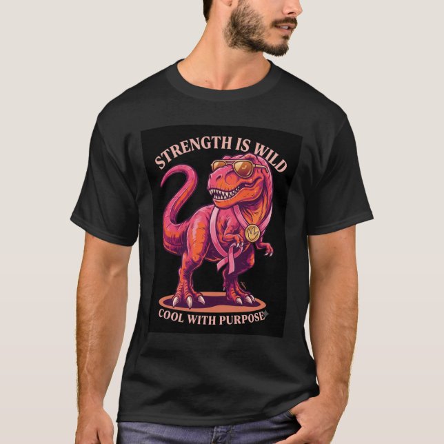 Strength Is Wild Cool With Purpose T-Shirt (Front)