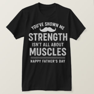 "Strength Isn’t Always Loud — Thanks, Dad" T-Shirt