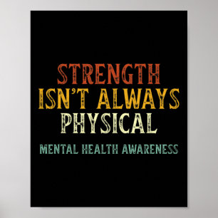 Strength Isn't Always Physical Mental Health Aware Poster