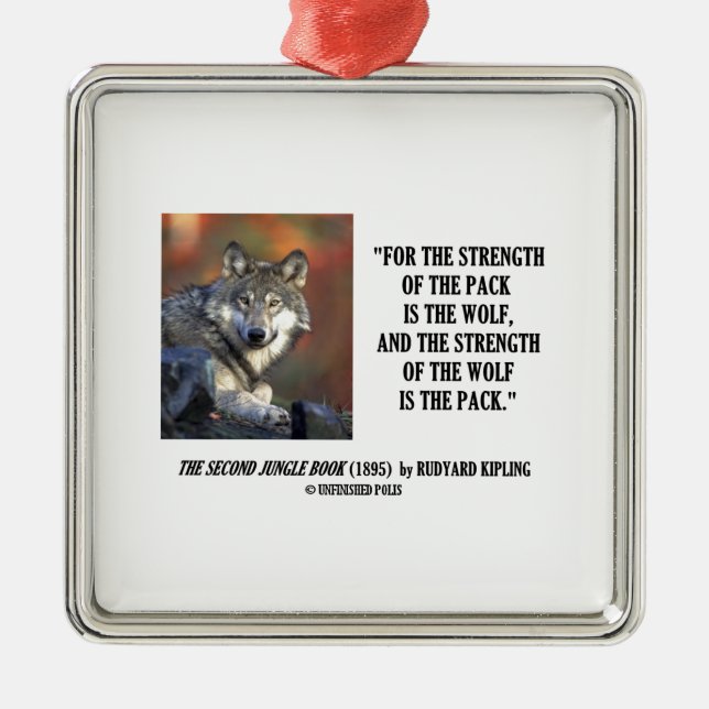 Strength Of The Pack Is The Wolf Kipling Quote Metal Ornament (Front)