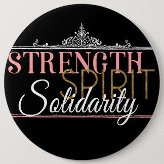Strength, Spirit, Solidarity 6 Inch Round Button