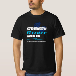 Strength starts within success follows T-Shirt