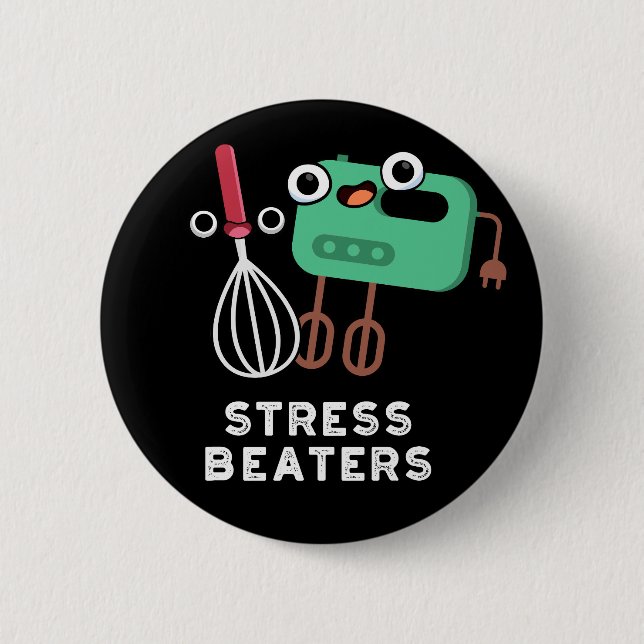 Stress Beaters Funny Baking Whisk Pun Dark BG 2 Inch Round Button (Front)