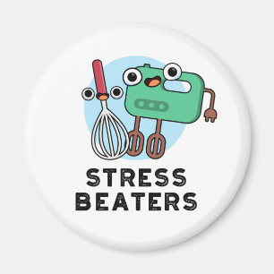 Stress Beaters Funny Baking Whisk Pun  Magnet