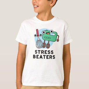 Stress Beaters Funny Baking Whisk Pun  T-Shirt