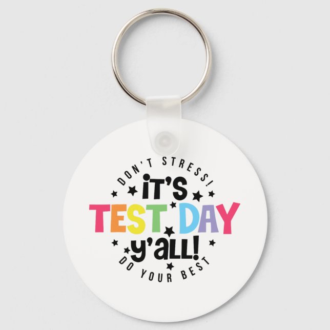 Stress Do Your Best You Got This Test Day  Keychain (Front)