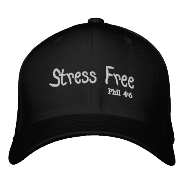 Stress Free Phil 4:6 Customize it Embroidered Hat (Front)