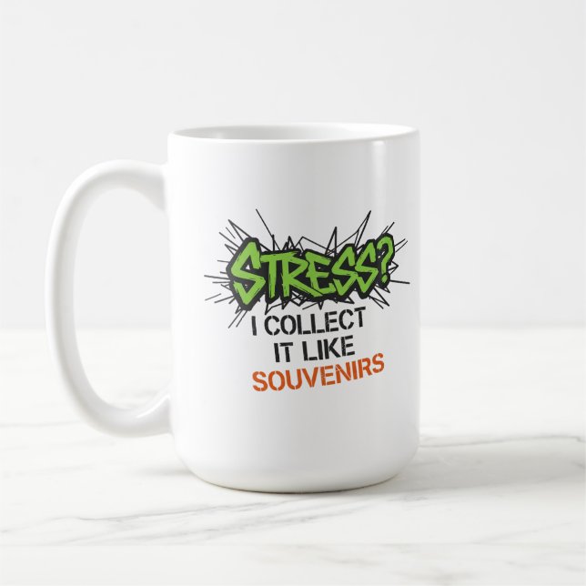 Stress? I Collect It Like Souvenirs - Graffiti Des Coffee Mug (Left)