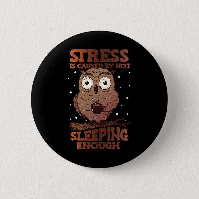 Stress Is Caused By Not Sleeping Stress Awareness  2 Inch Round Button (Front)