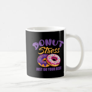 Stress Just Do Your Best Coffee Mug