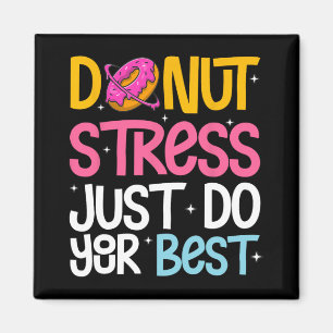 Stress Just Do Your Best Rock The Test Day Teacher Magnet