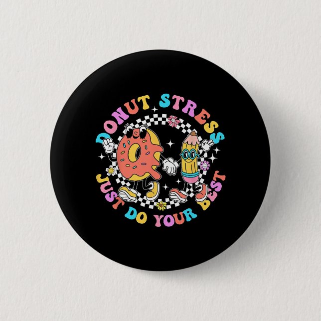 Stress Just Do Your Best Test Day Student Teacher  2 Inch Round Button (Front)