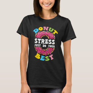 Stress Just Do Your Best Test Day Teacher 1 T-Shirt
