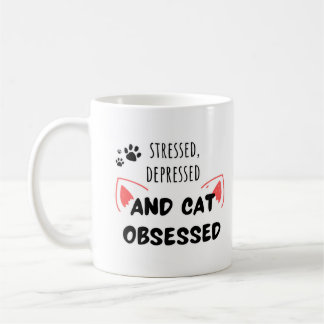 Stressé, Déprimé et Obsédé de chat - Mignonne Mug
