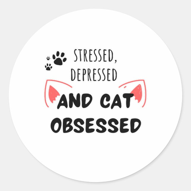Stressé, Déprimé et Obsédé par le chat - Sticker (Devant)