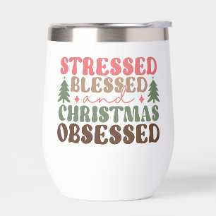 Stressed, Blessed, and Christmas Obsessed