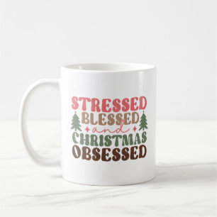 Stressed, Blessed, and Christmas Obsessed Coffee Mug