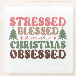 Stressed, Blessed, and Christmas Obsessed Glass Coaster