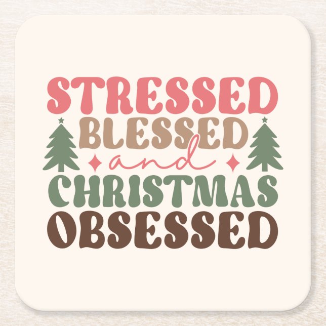 Stressed, Blessed, and Christmas Obsessed Square Paper Coaster (Front)