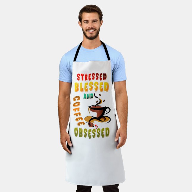 Stressed Blessed And Coffee Obsessed Apron (Worn)