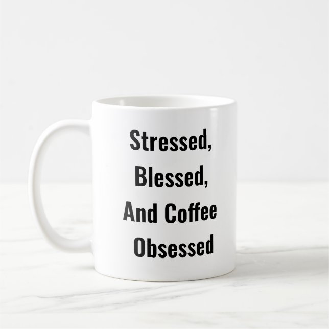 Stressed, Blessed, And Coffee Obsessed Mug (Left)