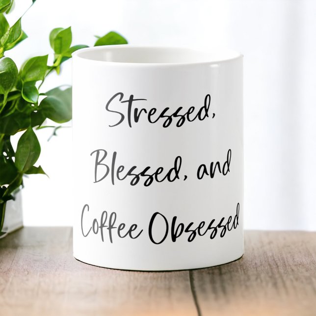 Stressed Blessed and Coffee Obsessed Stylish Coffee Mug (Creator Uploaded)
